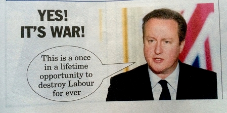 Cameron: "Yes! it's war! This is a once in a lifetime opportunity to destroy Labour for ever"